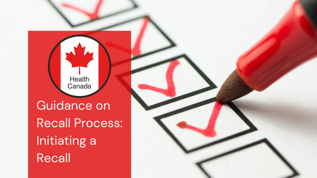 Health Canada Guidance On Recall Process Initiating A Recall Regdesk