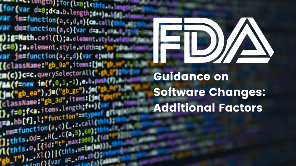 FDA On Software Changes: Additional Factors | RegDesk