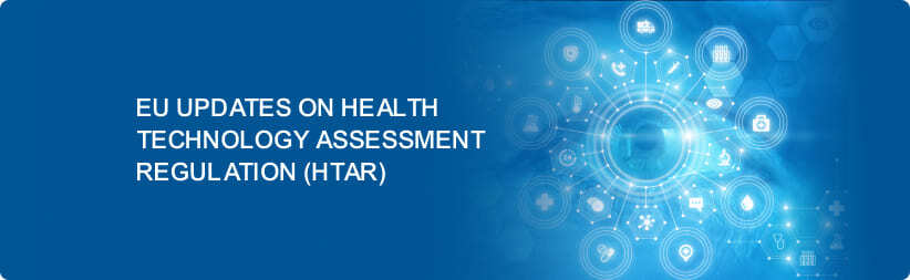 EU Updates on Health Technology Assessment Regulation (HTAR)